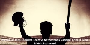 Australian Men’s Cricket Team vs Netherlands National Cricket Team Match Scorecard