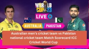 Australian men’s cricket team vs Pakistan national cricket team Match Scorecard ICC Cricket World Cup