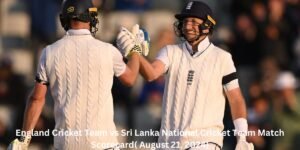 England Cricket Team vs Sri Lanka National Cricket Team Match Scorecard( August 21, 2024)