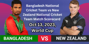 Bangladesh National Cricket Team vs New Zealand National Cricket Team Match Scorecard