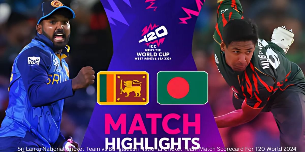 Sri Lanka National Cricket Team vs Bangladesh National Cricket Team Match Scorecard For T20 World 2024