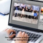 The Ultimate Guide to ImgSed: Enhance Your Image Editing Skills With Ease