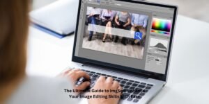 The Ultimate Guide to ImgSed: Enhance Your Image Editing Skills With Ease